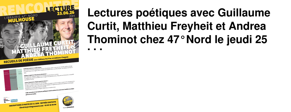 Lectures po�tiques avec Guillaume Curtit, Matthieu Freyheit et Andrea Thominot chez 47�Nord le jeudi 25 juin