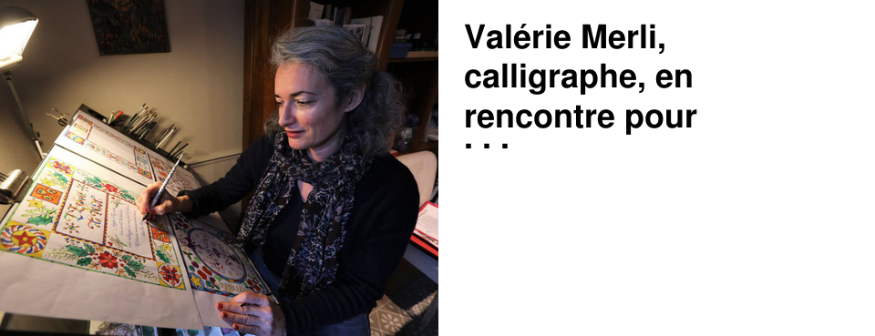 Val�rie Merli, calligraphe, en rencontre pour pr�senter son travail chez 47�Nord le samedi 6 juin