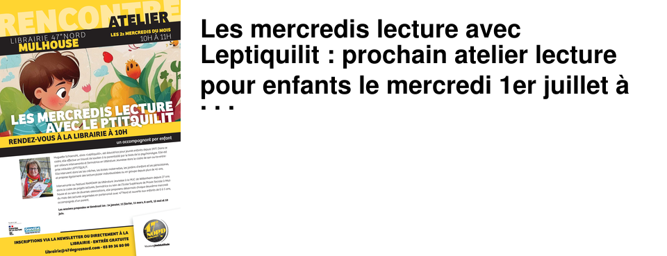 Les mercredis lecture avec Leptiquilit : prochain atelier lecture pour enfants le mercredi 1er juillet � 10h chez 47�nor