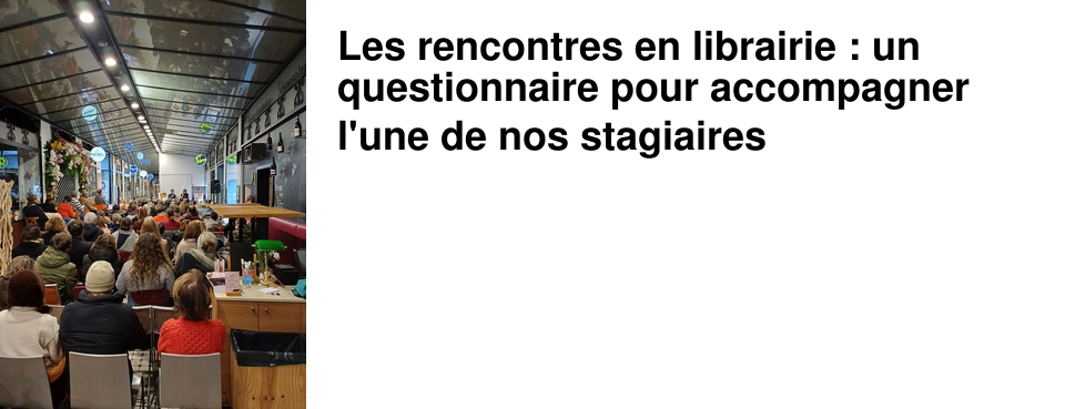 Les rencontres en librairie : un questionnaire pour accompagner l'une de nos stagiaires
