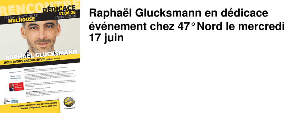 Rapha�l Glucksmann en d�dicace �v�nement chez 47�Nord le mercredi 17 juin