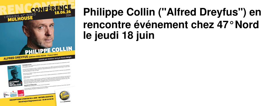 Philippe Collin ("Alfred Dreyfus") en rencontre �v�nement chez 47�Nord le jeudi 18 juin