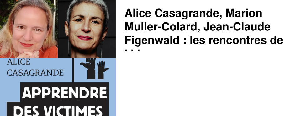 Alice Casagrande, Marion Muller-Colard, Jean-Claude Figenwald : les rencontres de la semaine chez 47�Nord