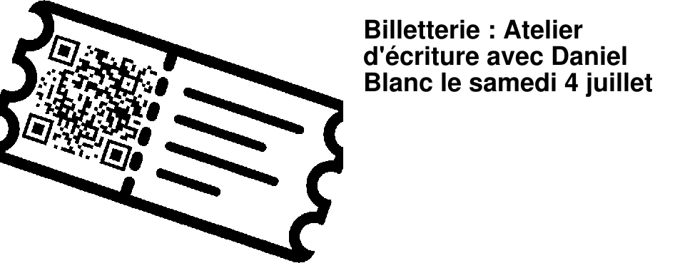Billetterie : Atelier d'�criture avec Daniel Blanc le samedi 4 juillet