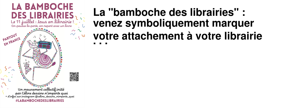 La "bamboche des librairies" : venez symboliquement marquer votre attachement � votre librairie ind�pendante ce 11 juill