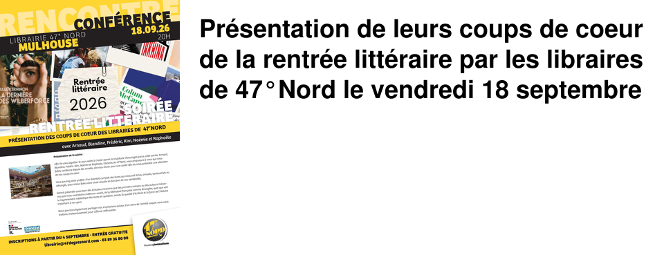 Pr�sentation de leurs coups de coeur de la rentr�e litt�raire par les libraires de 47�Nord le vendredi 18 septembre