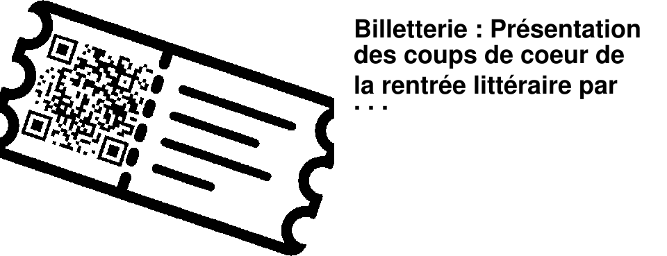 Billetterie : Pr�sentation des coups de coeur de la rentr�e litt�raire par les libraires de 47�Nord