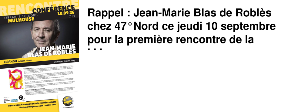 Rappel : Jean-Marie Blas de Robl�s chez 47�Nord ce jeudi 10 septembre pour la premi�re rencontre de la saison