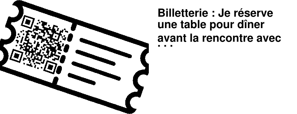 Billetterie : Je r�serve une table pour d�ner avant la rencontre avec Jean-Marie Blas de Robl�s