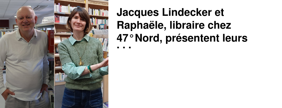 Jacques Lindecker et Rapha�le, libraire chez 47�Nord, pr�sentent leurs coups de coeur de la rentr�e