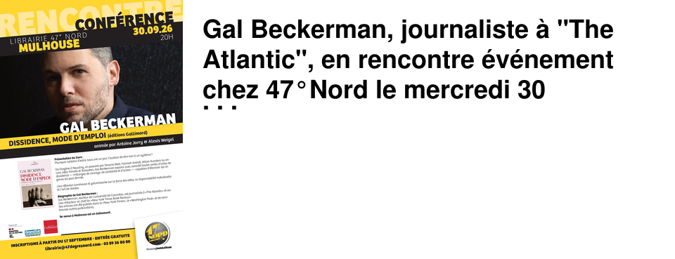 Gal Beckerman, journaliste � "The Atlantic", en rencontre �v�nement chez 47�Nord le mercredi 30 septembre