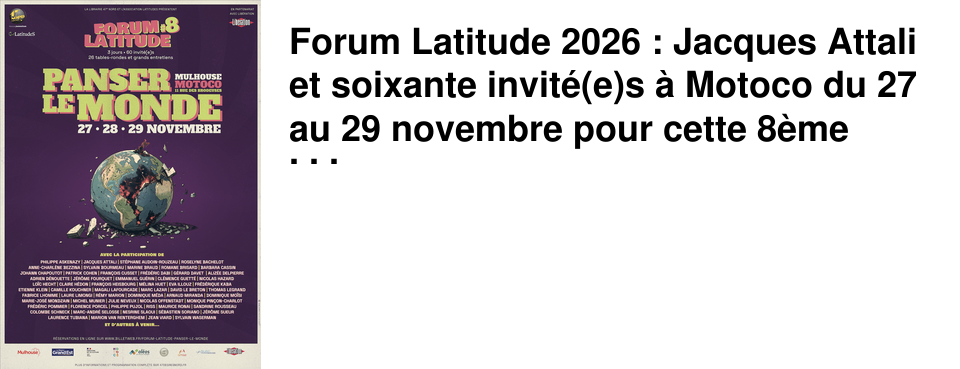 Forum Latitude 2026 : Jacques Attali et soixante invit�(e)s � Motoco du 27 au 29 novembre pour cette 8�me �dition !