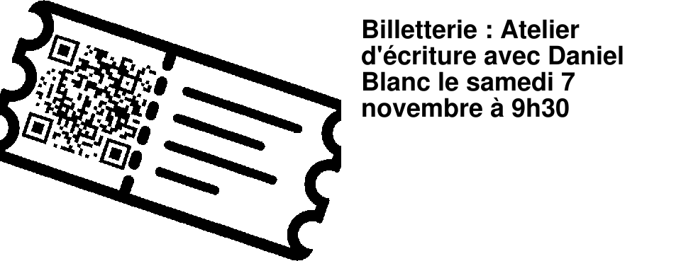 Billetterie : Atelier d'�criture avec Daniel Blanc le samedi 7 novembre � 9h30